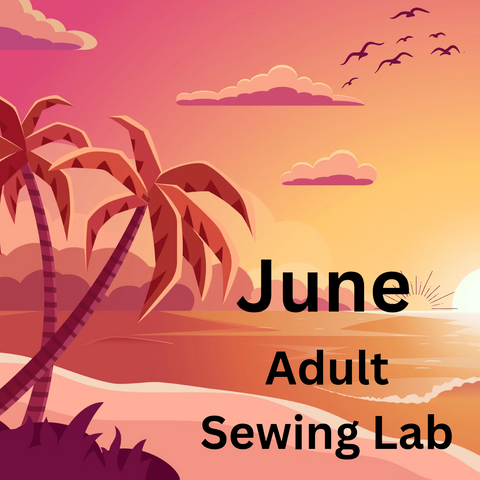 June Adult Sewing Lab 2025