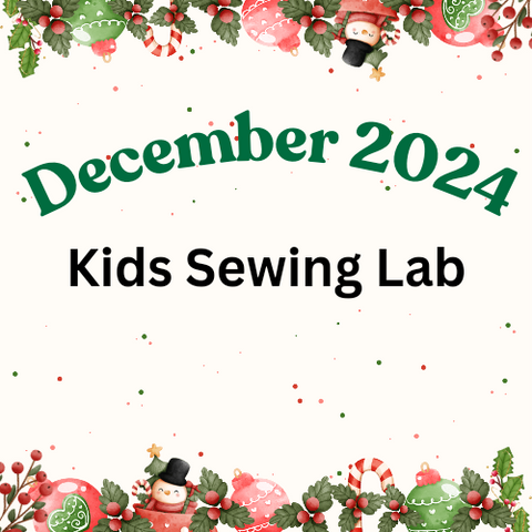 December Kids' Sewing Lab 2024